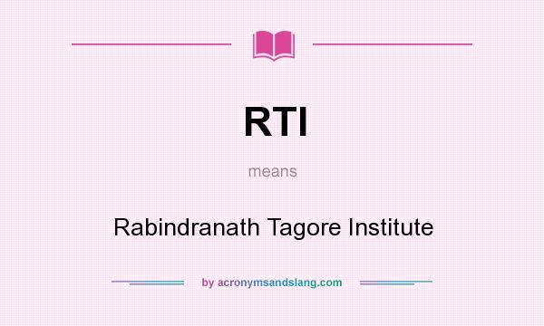 What does RTI mean? It stands for Rabindranath Tagore Institute