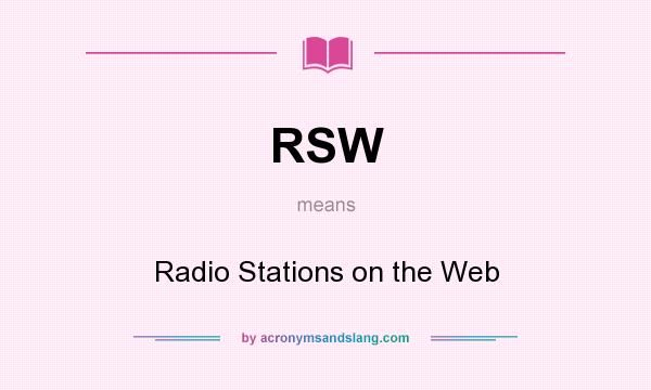 What does RSW mean? It stands for Radio Stations on the Web