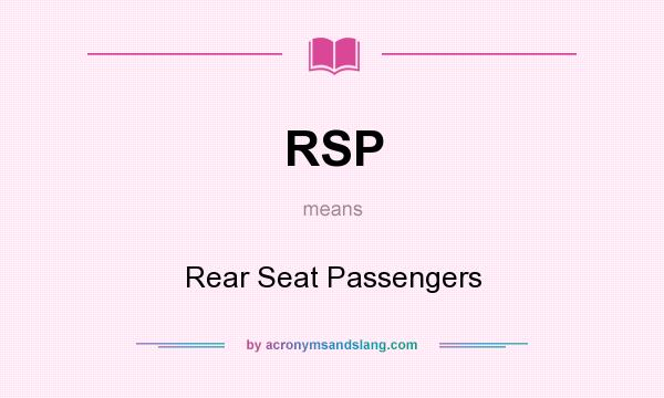 What does RSP mean? It stands for Rear Seat Passengers