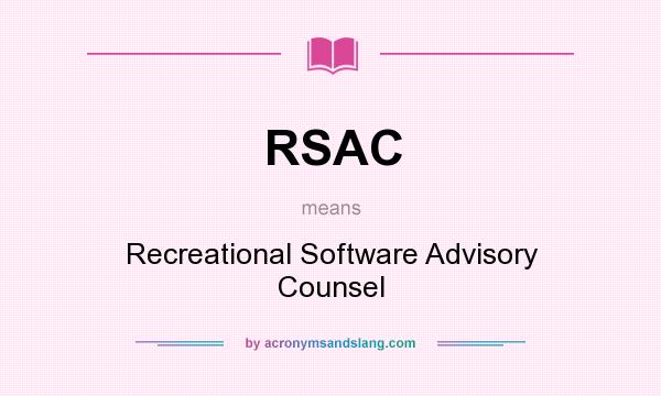 What does RSAC mean? It stands for Recreational Software Advisory Counsel
