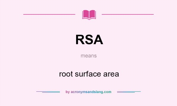 What does RSA mean? It stands for root surface area