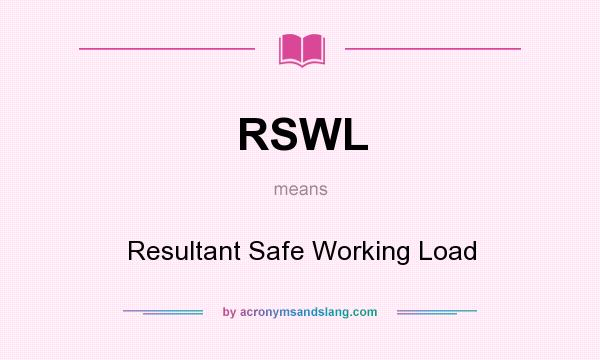 What does RSWL mean? It stands for Resultant Safe Working Load