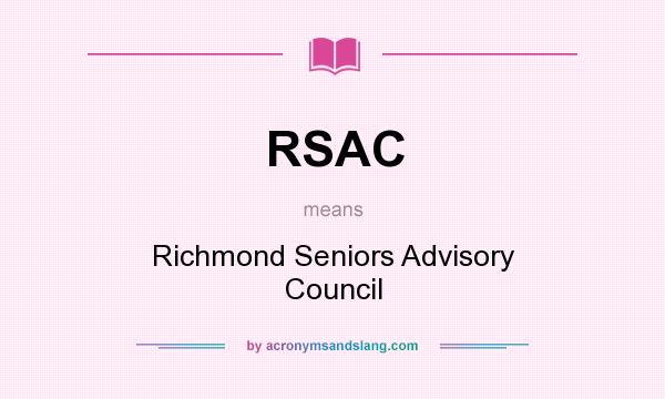 What does RSAC mean? It stands for Richmond Seniors Advisory Council