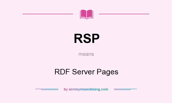 What does RSP mean? It stands for RDF Server Pages