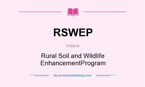 What does RSWEP mean? It stands for Rural Soil and Wildlife EnhancementProgram