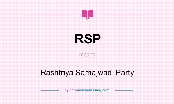 What does RSP mean? It stands for Rashtriya Samajwadi Party