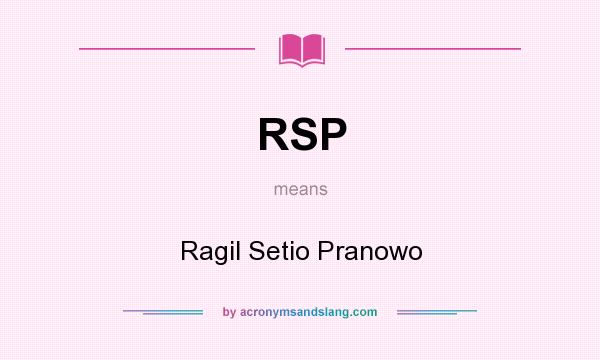 What does RSP mean? It stands for Ragil Setio Pranowo