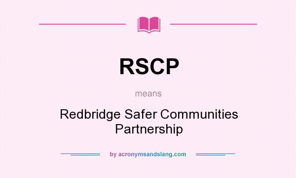 What does RSCP mean? It stands for Redbridge Safer Communities Partnership