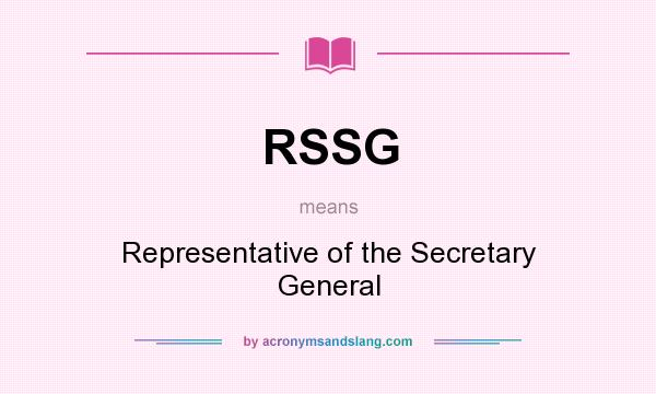 What does RSSG mean? It stands for Representative of the Secretary General