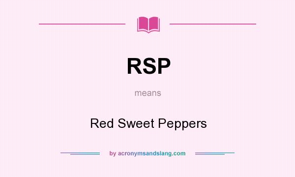 What does RSP mean? It stands for Red Sweet Peppers