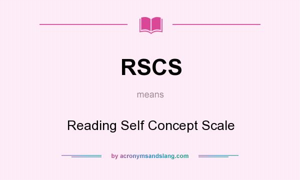 What does RSCS mean? It stands for Reading Self Concept Scale