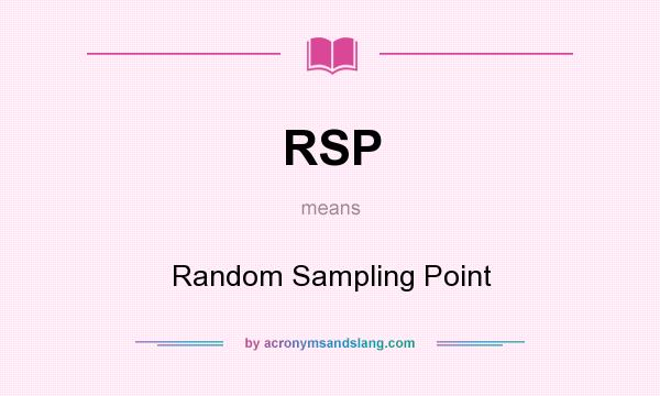 What does RSP mean? It stands for Random Sampling Point