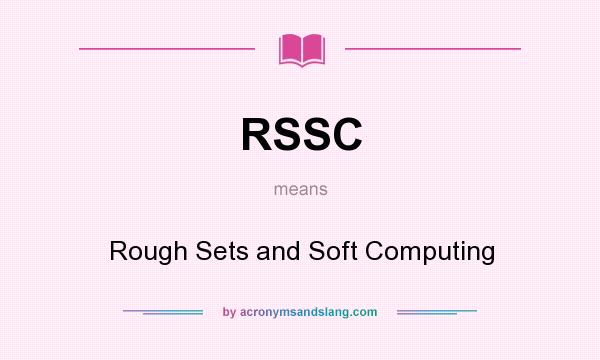 What does RSSC mean? It stands for Rough Sets and Soft Computing