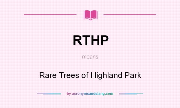 What does RTHP mean? It stands for Rare Trees of Highland Park