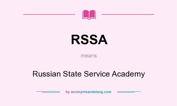 What does RSSA mean? It stands for Russian State Service Academy