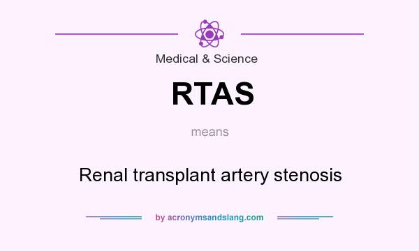 What does RTAS mean? It stands for Renal transplant artery stenosis