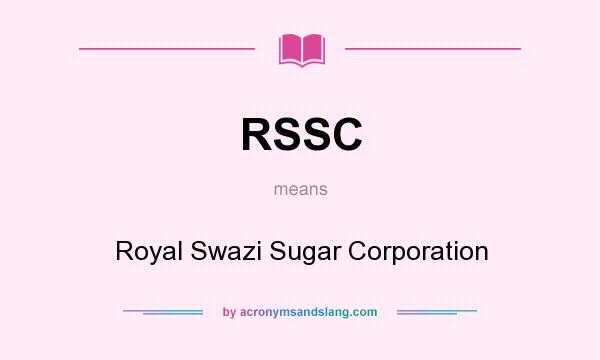 What does RSSC mean? It stands for Royal Swazi Sugar Corporation