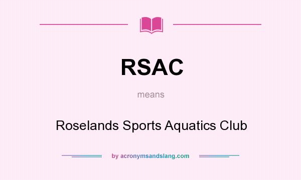 What does RSAC mean? It stands for Roselands Sports Aquatics Club