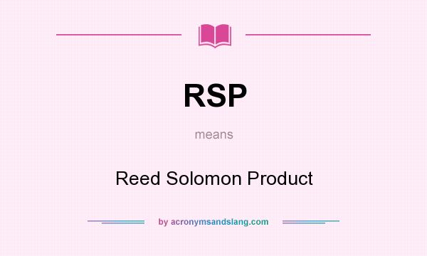 What does RSP mean? It stands for Reed Solomon Product