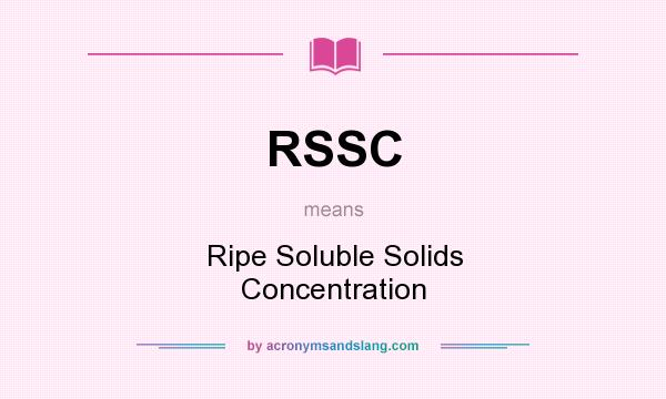 What does RSSC mean? It stands for Ripe Soluble Solids Concentration