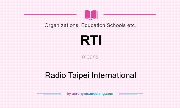 What does RTI mean? It stands for Radio Taipei International