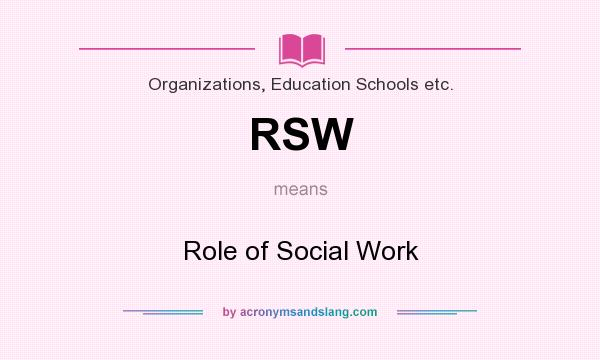 What does RSW mean? It stands for Role of Social Work