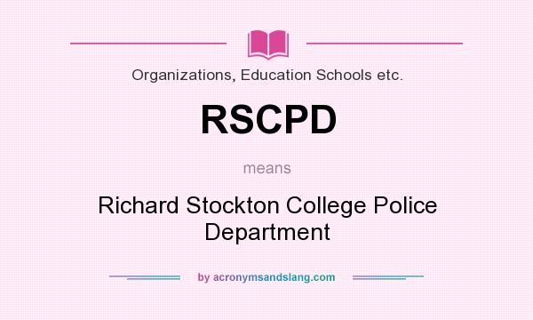 What does RSCPD mean? It stands for Richard Stockton College Police Department