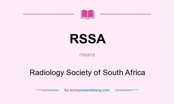 What does RSSA mean? It stands for Radiology Society of South Africa