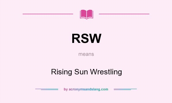 What does RSW mean? It stands for Rising Sun Wrestling