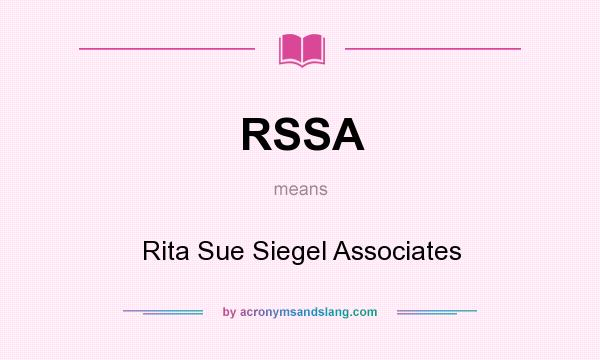 What does RSSA mean? It stands for Rita Sue Siegel Associates