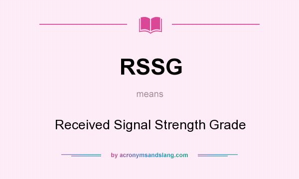 What does RSSG mean? It stands for Received Signal Strength Grade