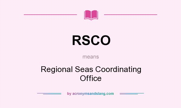 What does RSCO mean? It stands for Regional Seas Coordinating Office