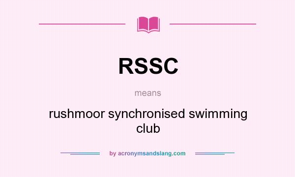 What does RSSC mean? It stands for rushmoor synchronised swimming club