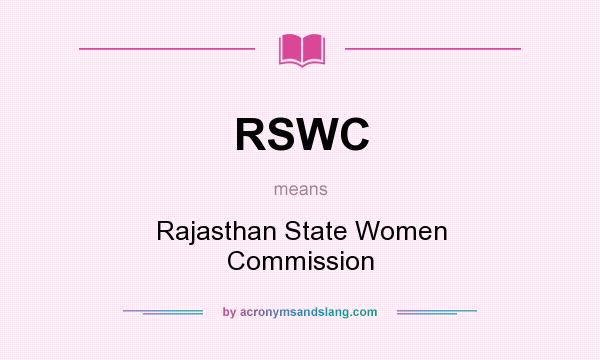 What does RSWC mean? It stands for Rajasthan State Women Commission