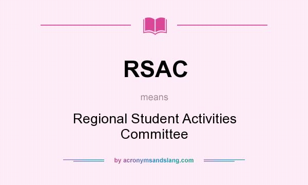What does RSAC mean? It stands for Regional Student Activities Committee