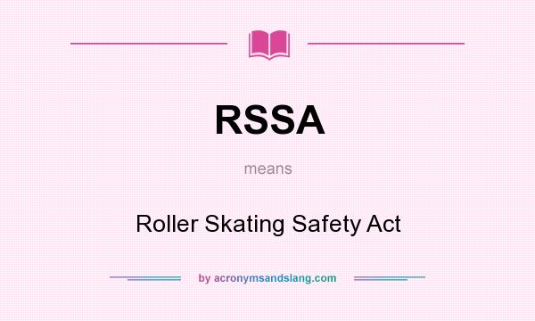 What does RSSA mean? It stands for Roller Skating Safety Act