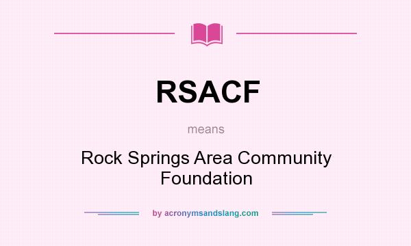 What does RSACF mean? It stands for Rock Springs Area Community Foundation
