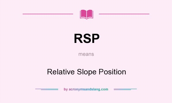 What does RSP mean? It stands for Relative Slope Position
