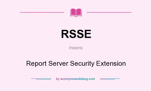 What does RSSE mean? It stands for Report Server Security Extension