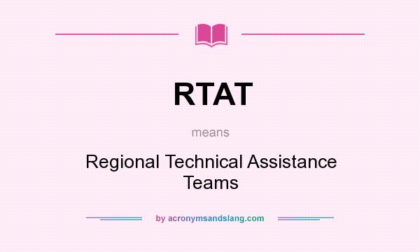 What does RTAT mean? It stands for Regional Technical Assistance Teams