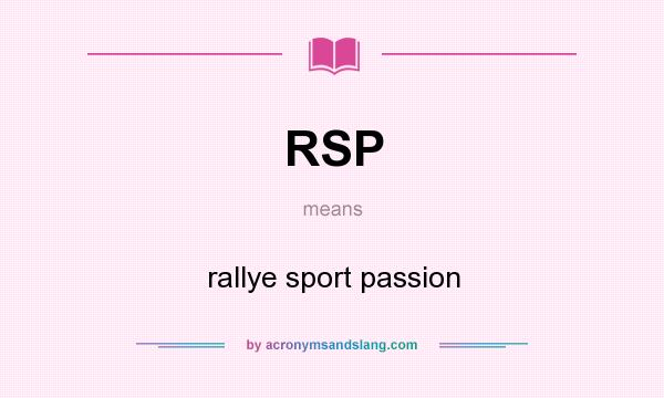 What does RSP mean? It stands for rallye sport passion