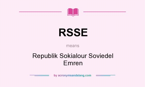 What does RSSE mean? It stands for Republik Sokialour Soviedel Emren