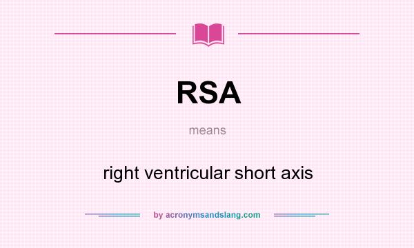 What does RSA mean? It stands for right ventricular short axis