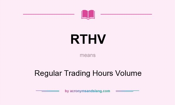 What does RTHV mean? It stands for Regular Trading Hours Volume