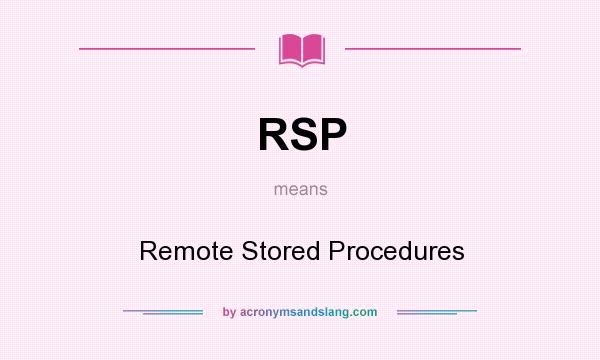 What does RSP mean? It stands for Remote Stored Procedures