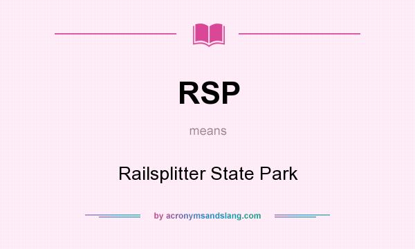 What does RSP mean? It stands for Railsplitter State Park