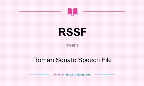 What does RSSF mean? It stands for Roman Senate Speech File