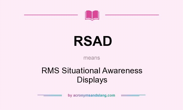 What does RSAD mean? It stands for RMS Situational Awareness Displays