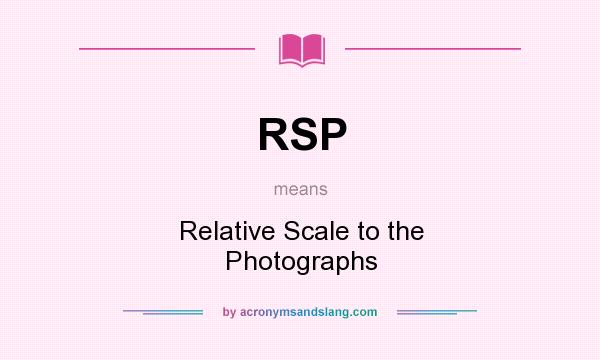 What does RSP mean? It stands for Relative Scale to the Photographs