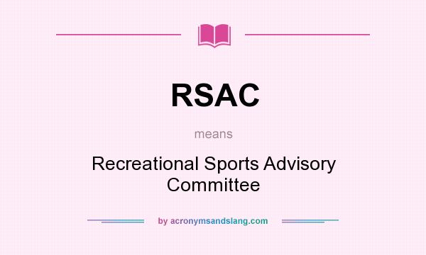 What does RSAC mean? It stands for Recreational Sports Advisory Committee
